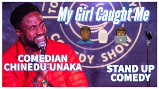 My Girl Caught Me  Chinedu Unaka  Stand Up Comedy [upl. by Suirad]