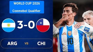 World Cup 2026 QualifierArgentina 3  0 Chile Highlights amp All GoalsDybala Scored in Messi Shirt [upl. by Ohcirej]