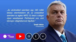 Háború – Orbán kelet és nyugat között próbál lavírozni  maiTÉMA 20230302 [upl. by Nylarat174]