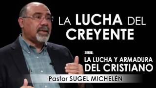 “LA LUCHA DEL CREYENTE”  Pastor Sugel Michelén Predicaciones estudios bíblicos [upl. by Chaffin]