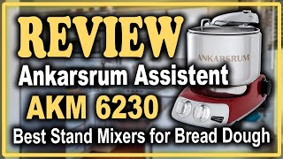 Ankarsrum Assistent Original AKM 6230 Stand Mixer Review  Best Stand Mixers for Bread Dough 2020 [upl. by Nennahs433]