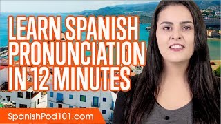 Learn Spanish Pronunciation in 12 Minutes [upl. by Wiltz]