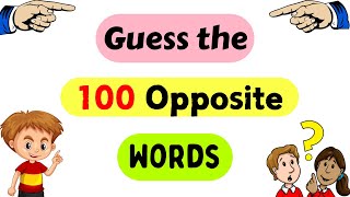 100 Opposite Words Guess the Opposite Word Antonym for kids  Opposite words in English Opposites [upl. by Fedora]