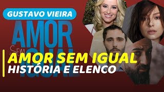 AMOR SEM IGUAL  CONHEÇA A HISTÓRIA E O ELENCO DA NOVELA DA RECORD [upl. by Cobby]