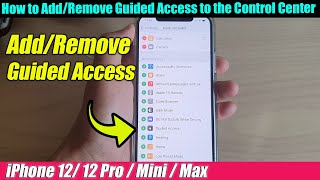 iPhone 1212 Pro How to AddRemove Guided Access to the Control Center [upl. by Chrysler]