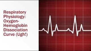 Respiratory Physiology OxygenHemoglobin Dissociation Curve [upl. by Ahseinar]