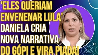 quotELES QUERIAM ENVENEN4R O LULAquot Daniela Lima tem piripaque com narrativa de gópi e vira piada [upl. by Amadis]