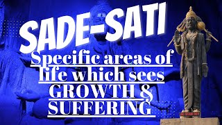 Sade  Sati  Specific areas of life which sees GROWTH amp SUFFERING in 75 years of Karmic Trial [upl. by Michele934]