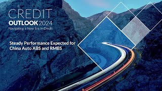 Credit Outlook 2024  Steady Performance Expected for China Auto ABS and RMBS [upl. by Nosac]