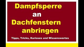 Dachfenster dämmen Dampfsperre anbringen Velux Fenster abdichten Dampfbremse luftdicht anschließen [upl. by Georgeta263]