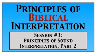 Principles of Biblical Interpretation Part 3 of 6 [upl. by Nnor]