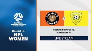 NPL Women Round 16  Eastern Suburbs vs Mitchelton FC [upl. by Fai885]