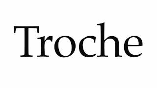 How to Pronounce Troche [upl. by Anuayek]