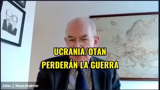 Ucrania perderá la guerra dice John Mearsheimer destacó analista de EEUU [upl. by Nyrrat82]