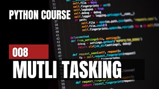 Multitasking in python  Concurrency vs Parallelism  Python 008  Python course [upl. by Matronna]