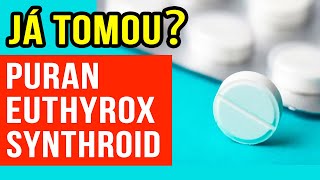 TIREOIDE Já tomou Puran Euthyrox ou Synthroid VEJA ISSO AGORA [upl. by Coffin]