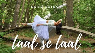 TAAL SE TAAL MILA  Naina Batra Choreography  Taal [upl. by Clementine]