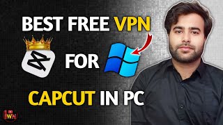 Top Free VPNs for CapCut on PC  Best VPNs for Safe Video Editing in 2024  How to Use Proton VPN [upl. by Hock]