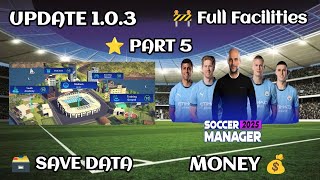 Full Facilities Soccer Manager 2025 Save Data Update 103  Part 5 [upl. by Leiruh]