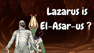 Lazarus is ElAsarus  URBANAPOLOGETICS OSIRIS BIBLE JESUS SANETER [upl. by Tita]