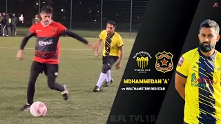 MOHAMMEDAN vs WALTHAMSTOW RED STAR  ILFL TVL19  PREMIER DIVISION [upl. by Wickman161]