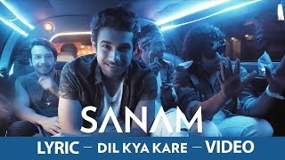 Dil Kya Kare SANAM Lyric Video SL7 [upl. by Airenahs762]