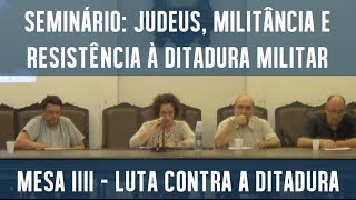 Judeus Militância e Resistência à Ditadura Militar  Mesa III  Luta contra a ditadura [upl. by Eveleen]