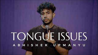 Tongue Issues  Standup Comedy by Abhishek Upmanyu [upl. by Paloma]