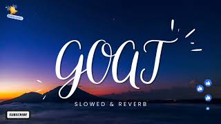 GOAT by Diljit Dosanjh  Slowed amp Reverb [upl. by Blau]