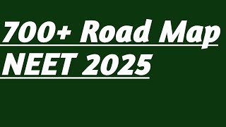 700 Road Map NEET 2025 [upl. by Suiramed]