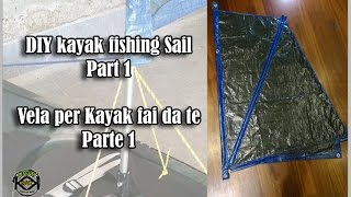 Diy home made kayak sail part 1  Vela fai da te per kayak fishing [upl. by Najtsirk853]