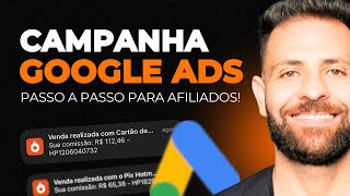 Como Criar Uma Campanha no GOOGLE ADS Como AFILIADO  Campanha Google Ads PASSO A PASSO [upl. by Goda]