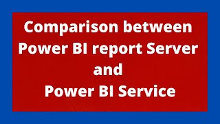 Comparison between Power BI report Server and Power BI Service [upl. by Laurel758]