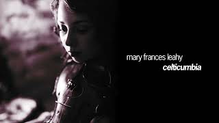 Mary Frances Leahy  Celticumbia Official Audio [upl. by Leirbag]