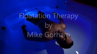 Floatation Therapy My First Experience Mike Gorham [upl. by Epifano]