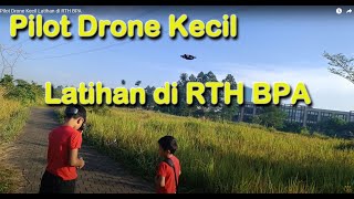 Pilot Drone Kecil Latihan di RTH BPA [upl. by Airrat516]