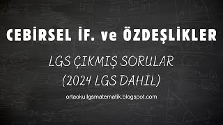 LGS ÇIKMIŞ SORULAR  CEBİRSEL İFADELER ve ÖZDEŞLİKLER 2024 Dahil [upl. by Irish]