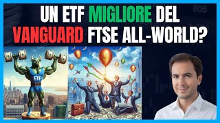 Finalmente un ETF migliore del Vanguard FTSE AllWorld [upl. by Ynehteb951]