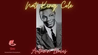 Nat King Cole  Autumn Leaves Lyrics [upl. by Zelle]