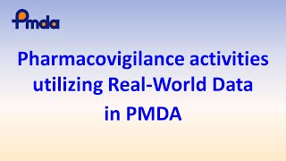 Safety Pharmacovigilance activity utilizing Real World Data in PMDA  PMDAATC Learning Videos [upl. by Kape]