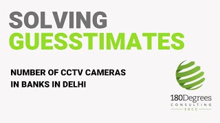 Solving a Guesstimate  Number of CCTV Cameras in Banks in Delhi [upl. by Goldstein223]