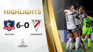 RESUMEN  COLO COLO CHI VS ALWAYS READY BOL 60  CONMEBOL LIBERTADORESFEM 2024 [upl. by Nasus]