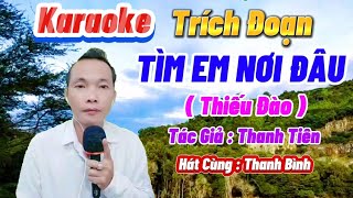 Karaoke 🎸 Trích Đoạn 🌟 TÌM EM NƠI ĐÂU 🖌️ Tg  Thanh Tiên 🎤🎤 Thiếu Đào 🎤 Hát Cùng Thanh Bình [upl. by Linea790]