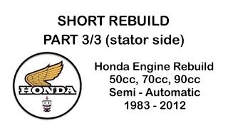 Short Version Honda 50cc 70cc 90cc Engine Rebuild Part 3 of 3 Stator Side and Finishing Touches [upl. by Oinotnaesoj]