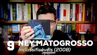 quotInclassificáveisquot  Ney Matogrosso  Melhores discos brasileiros dos anos 2000  Alta Fidelidade [upl. by Riess852]