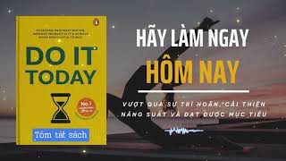 Làm Ngay Hôm Nay Cách Vượt Qua Sự Trì Hoãn tóm tắt sách [upl. by Knowles]