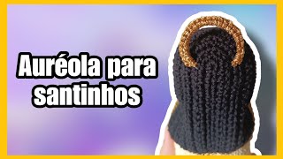 COMO FAZER E APLICAR AURÉOLA EM SANTINHOS AMIGURUMI  PASSO A PASSO ✨ [upl. by Retrac]