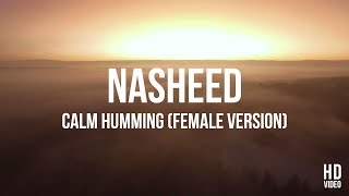 Nasheed  Calm Humming Female Version [upl. by Korry]