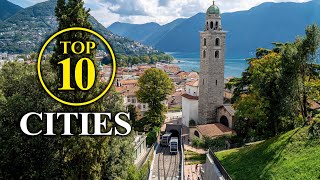 Top 10 CITIES Switzerland Most beautiful Swiss Places – The Highlights Travel Guide [upl. by Enairda511]