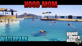 HOOD MOM x HOOD BABYSITTER WATERPARK GJG PRODUCTION [upl. by Enailuj89]